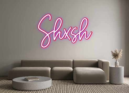 Custom Neon: Shxsh