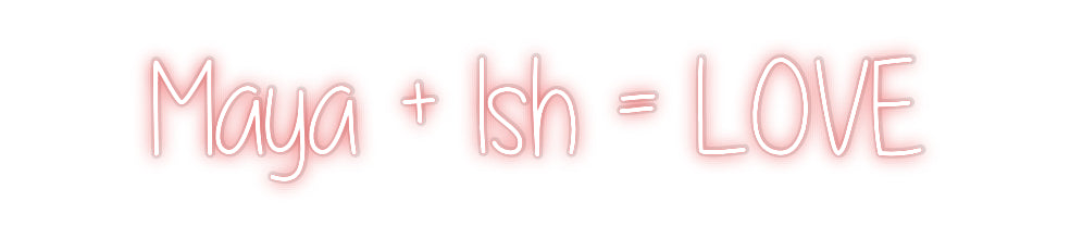 Custom Neon: Maya + Ish = ...