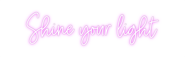Custom Neon: Shine your li...
