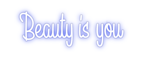 Custom Neon: Beauty is you
