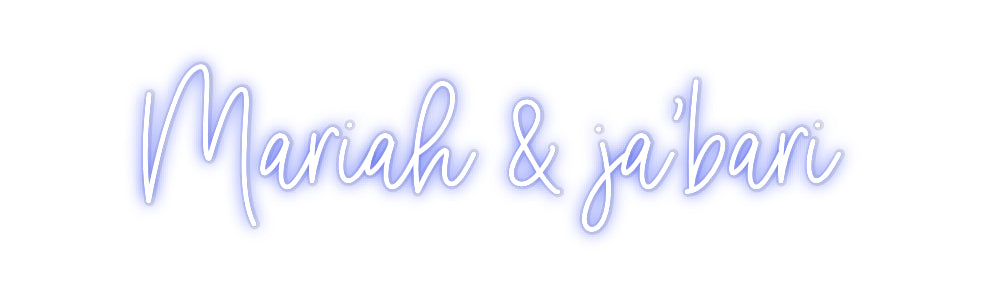 Custom Neon: Mariah & ja’b...