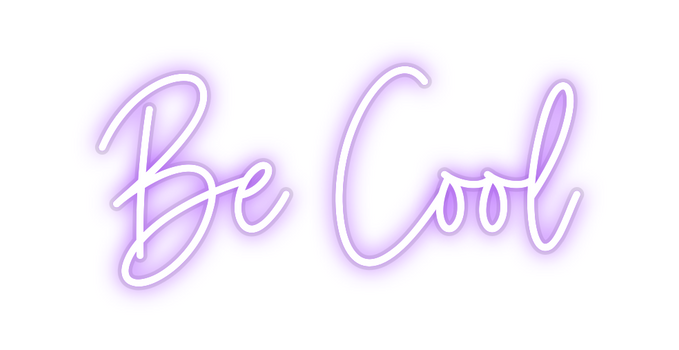 Custom Neon: Be Cool
