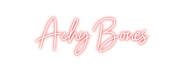 Custom Neon: Achy Bones