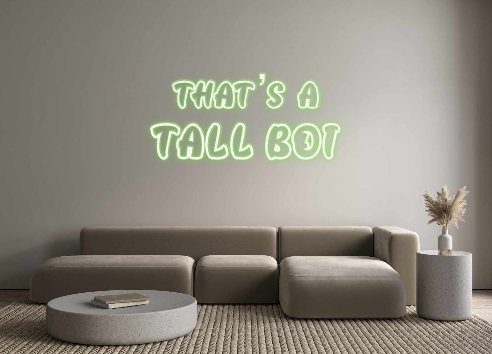 Custom Neon: that’s a
TAL...