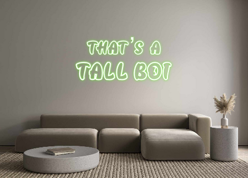 Custom Neon: that’s a
TAL...