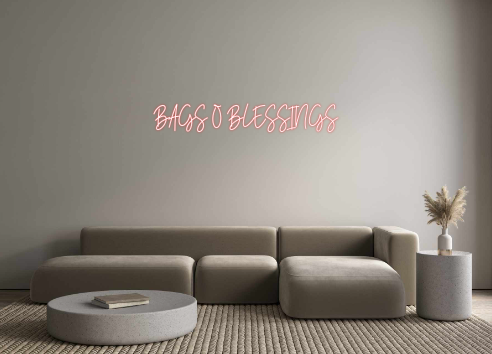 Custom Neon: BAGS O BLESSI...