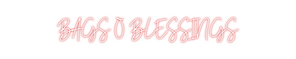 Custom Neon: BAGS O BLESSI...