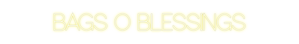 Custom Neon: BAGS O BLESSI...