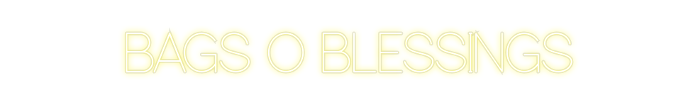Custom Neon: BAGS O BLESSI...