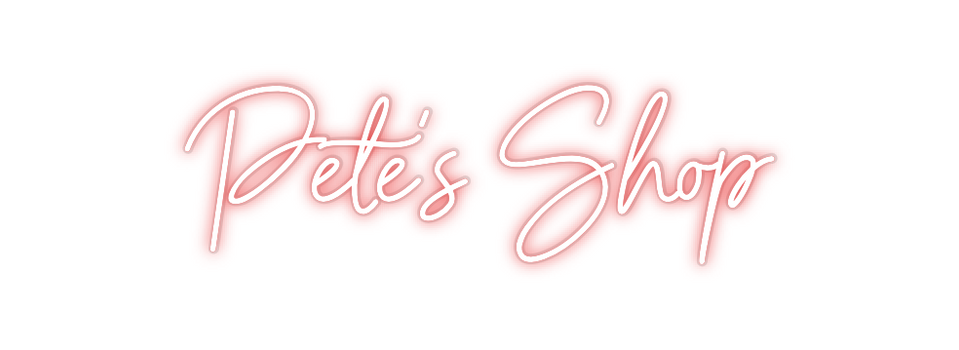 Custom Neon: Pete’s Shop