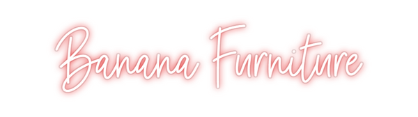 Custom Neon: Banana Furnit...