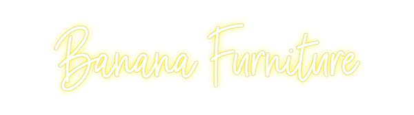 Custom Neon: Banana Furnit...