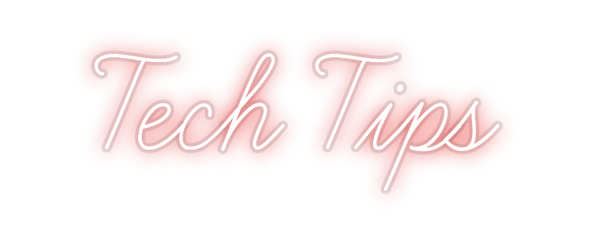 Custom Neon: Tech Tips
