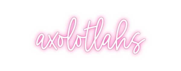 Custom Neon: axolotlahs