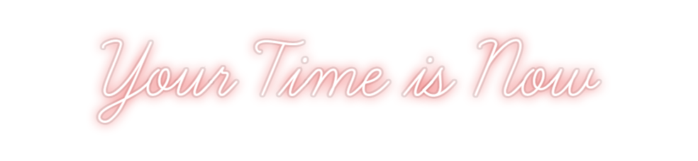 Custom Neon: Your Time is ...