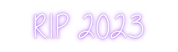 Custom Neon: R.I.P 2023