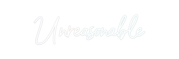 Custom Neon: Unreasonable