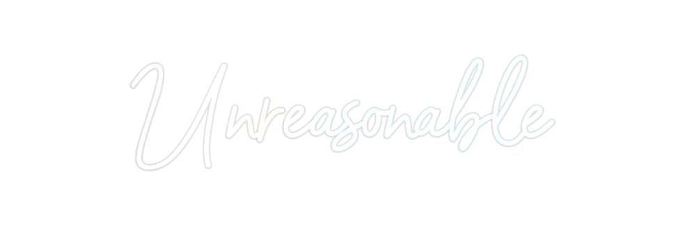 Custom Neon: Unreasonable