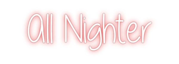 Custom Neon: All Nighter