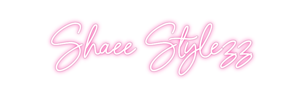 Custom Neon: Shaee Stylezz