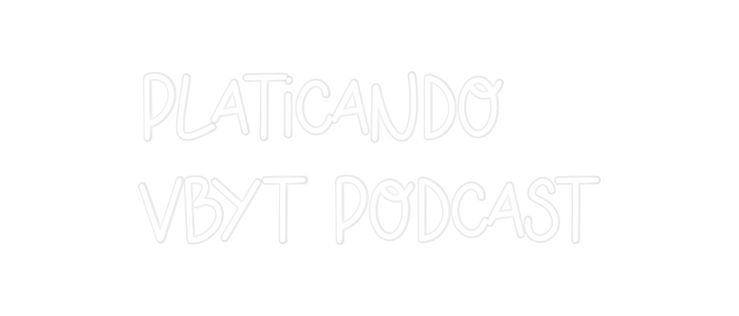 Custom Neon: Platicando
V...