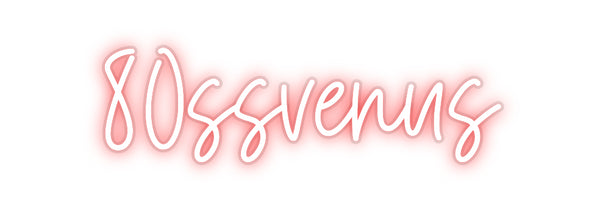 Custom Neon: 80ssvenus