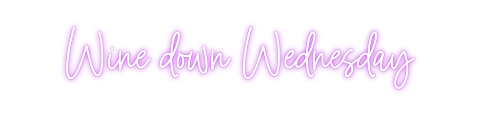 Custom Neon: Wine down Wed...