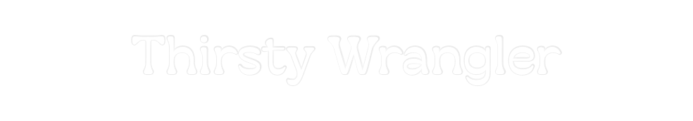 Custom Neon: Thirsty Wrang...