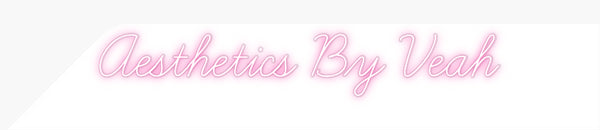 Custom Neon: Aesthetics By...