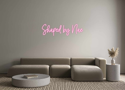 Custom Neon: Shaped by Nae