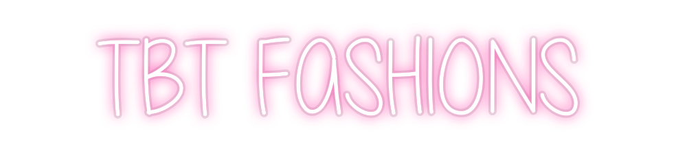 Custom Neon: TBT FASHIONS