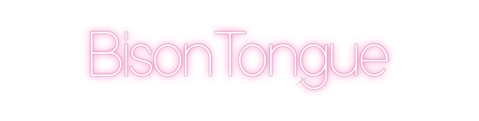 Custom Neon: BisonTongue