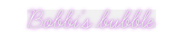 Custom Neon: Bobbi's bubble