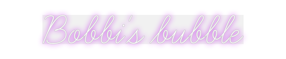 Custom Neon: Bobbi's bubble