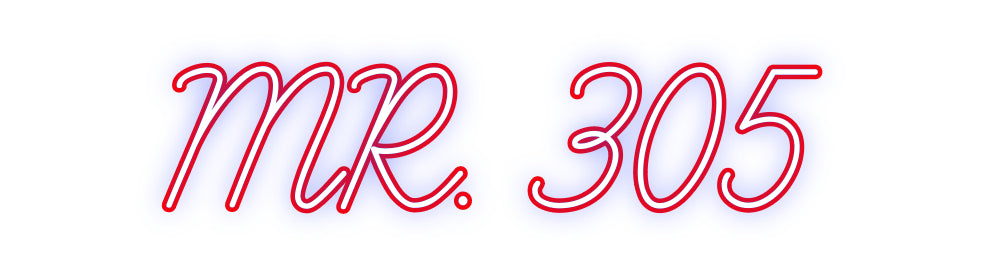 Custom Neon: MR. 305