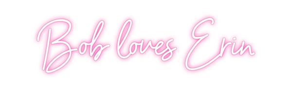 Custom Neon: Bob loves Erin