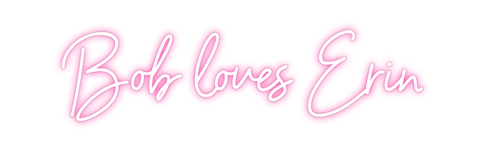Custom Neon: Bob loves Erin