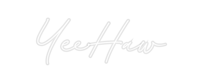 Custom Neon: YeeHaw