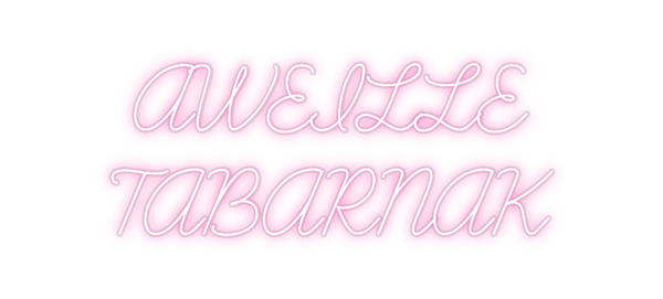 Custom Neon: AWEILLE
TABA...