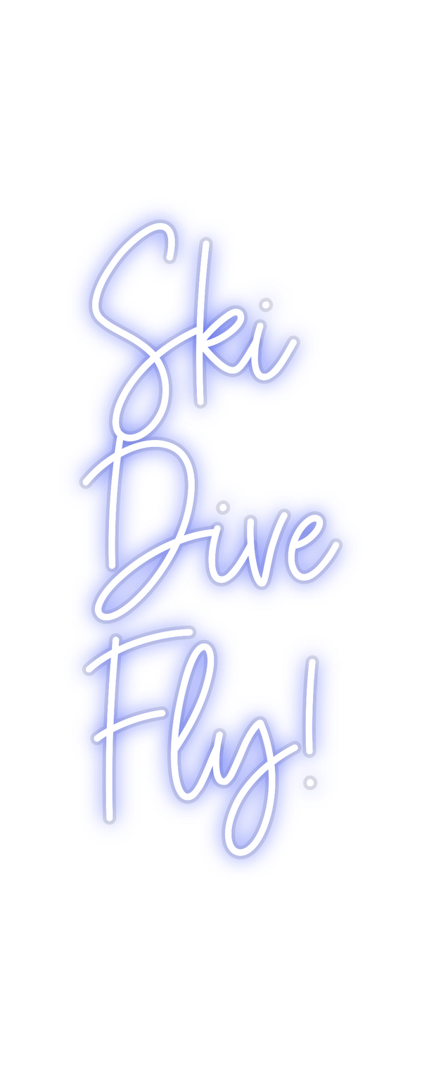 Custom Neon: Ski
Dive
Fly!