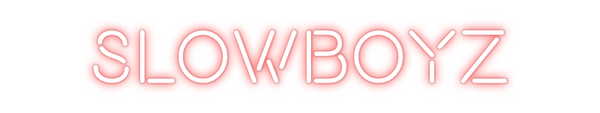 Custom Neon: SlowBoyz