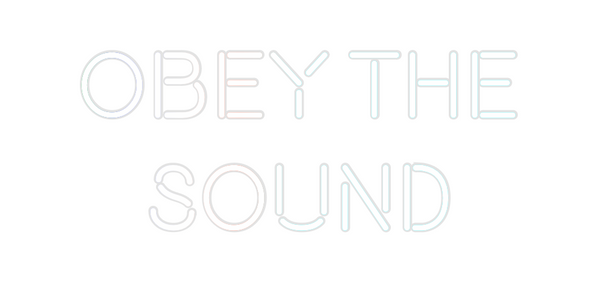 Custom Neon: OBEY THE
SOUND