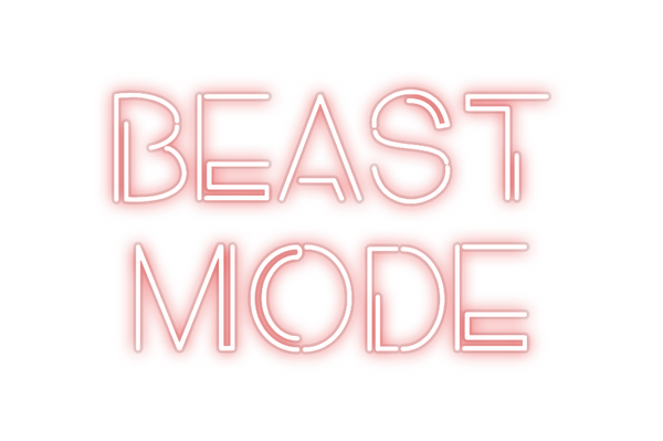 Custom Neon: BEAST
MODE