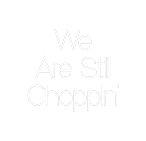 Custom Neon: We 
Are Stil...