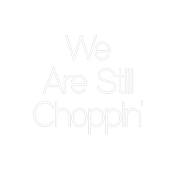 Custom Neon: We 
Are Stil...
