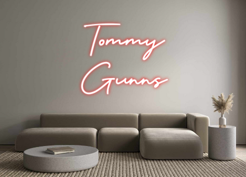 Custom Neon: Tommy
Gunns