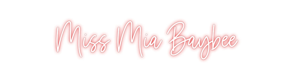 Custom Neon: Miss Mia Baybee