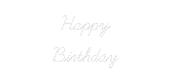 Custom Neon: 
Happy 
Bir...