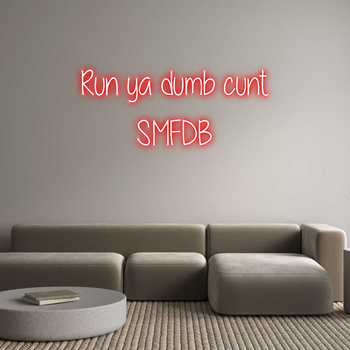 Custom Neon: Run ya dumb c...
