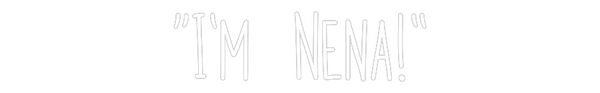 Custom Neon: “I’m  Nena!”